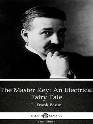 cover image of The Master Key an Electrical Fairy Tale by L. Frank Baum--Delphi Classics (Illustrated)